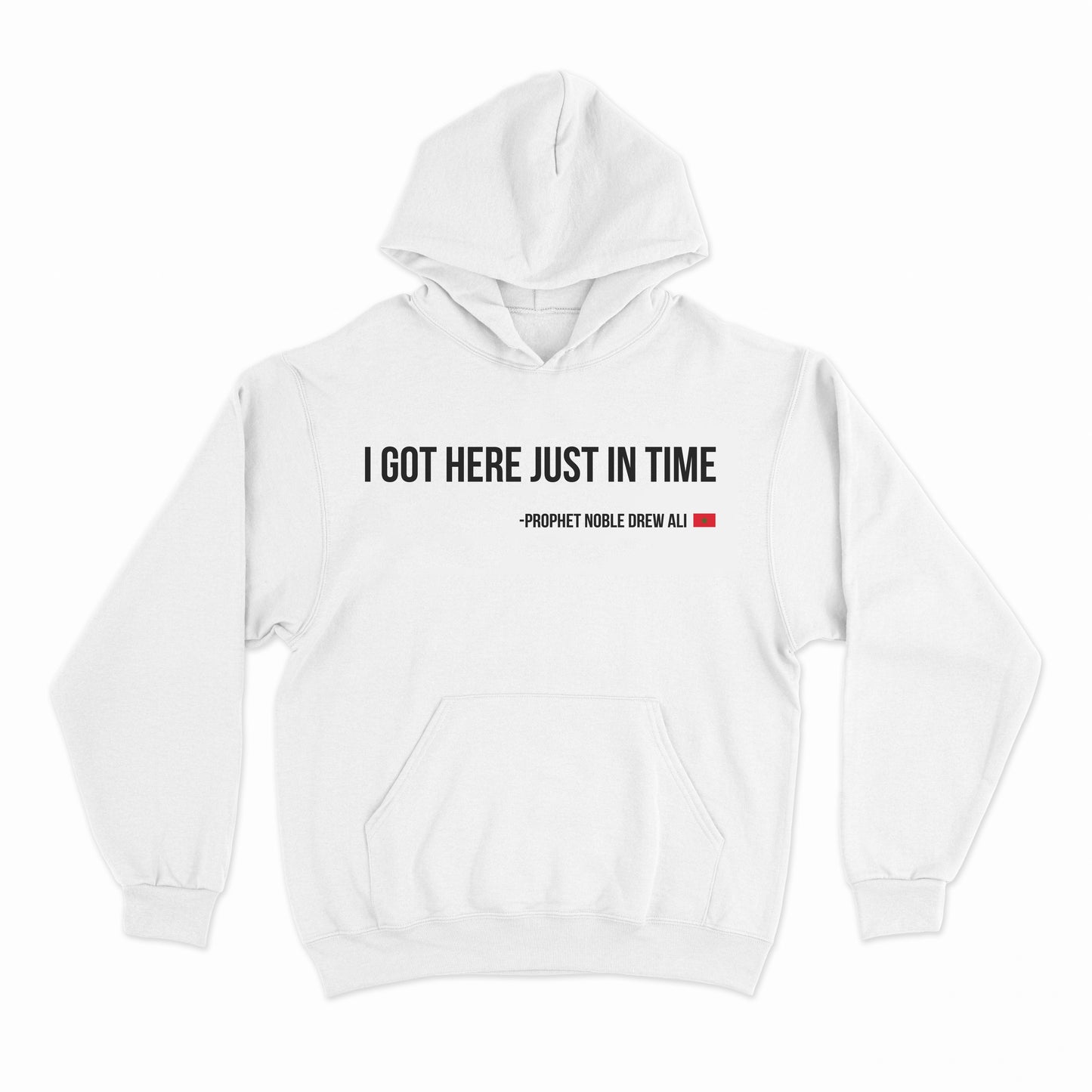 I Got Here Just In Time Hoodie