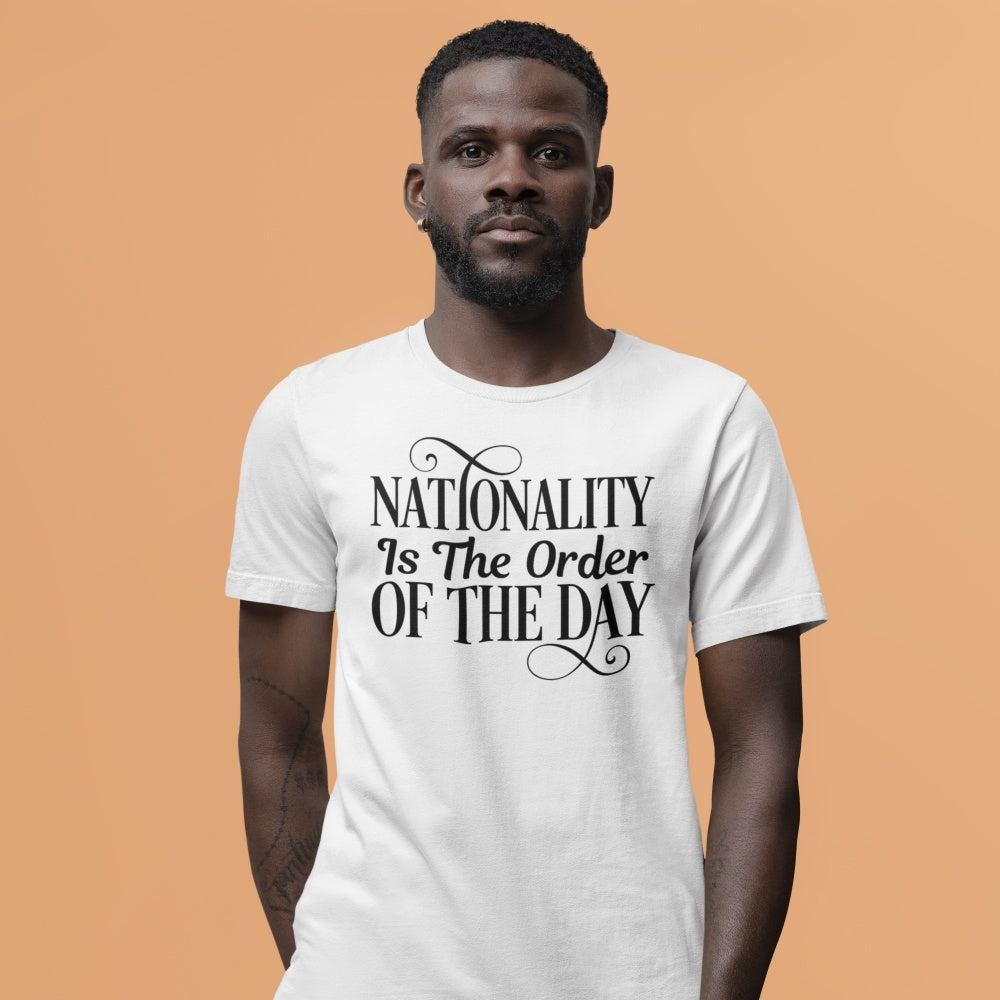 Nationality is The Order Of The Day Tee Shirt