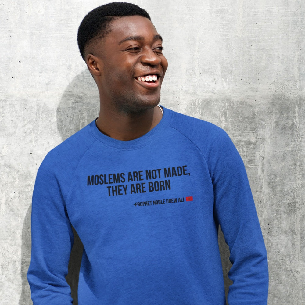Moslems Are Not Made They Are Born Sweatshirt