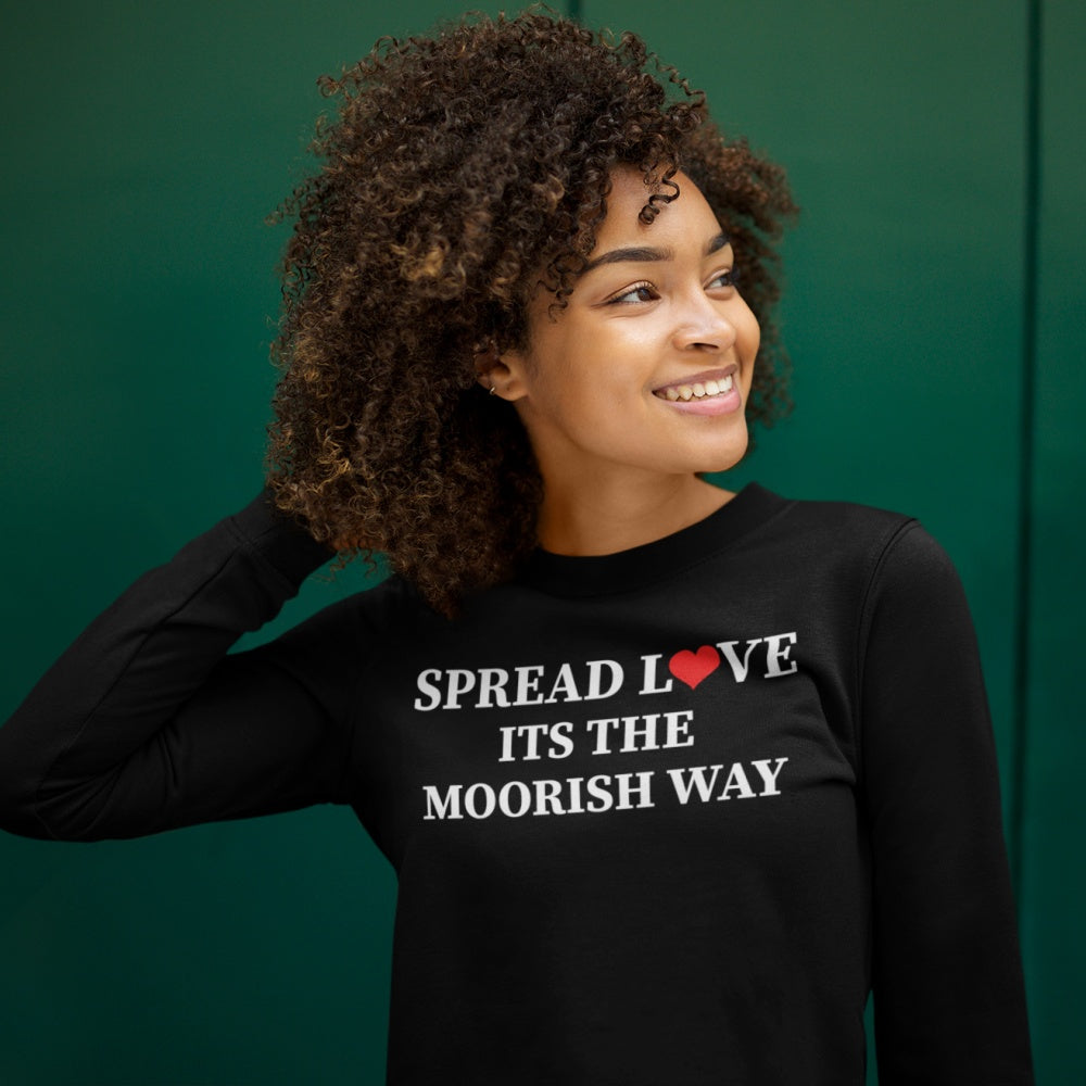 Spread Love Its The Moorish Way Sweatshirt
